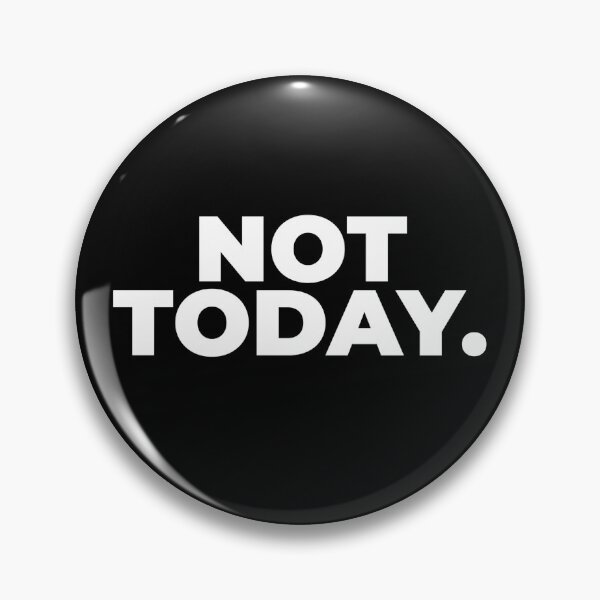 Item preview, Not Today. designed and sold by phsco.