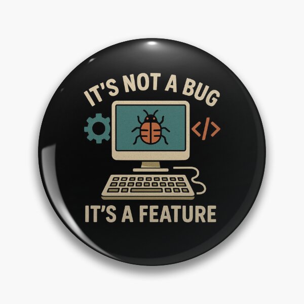 Item preview, It's not a bug it's a feature  designed and sold by SkynetV5.