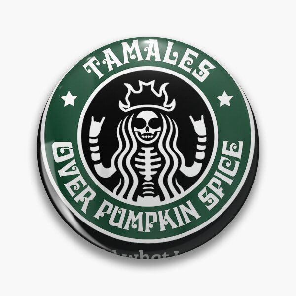 Item preview, Tamales Over Pumpkin Spice I Said What I Said (on back) 		 designed and sold by kxzfskcq61.