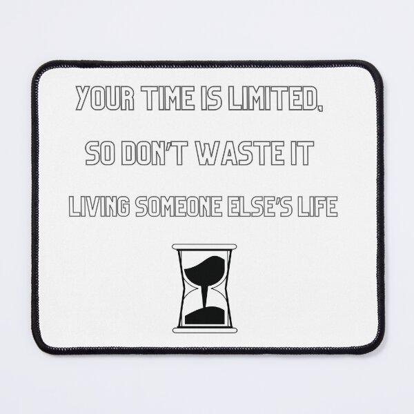 Item preview, Your Time Is Limited Life Quote designed and sold by Happyfreedom.