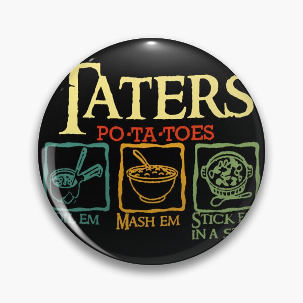 Item preview, Taters Po-ta-toes Boil Em Mash Em Stick Em In A Stew 		 designed and sold by kxzfskcq61.