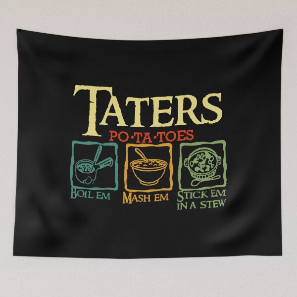Item preview, Taters Po-ta-toes Boil Em Mash Em Stick Em In A Stew 		 designed and sold by kxzfskcq61.