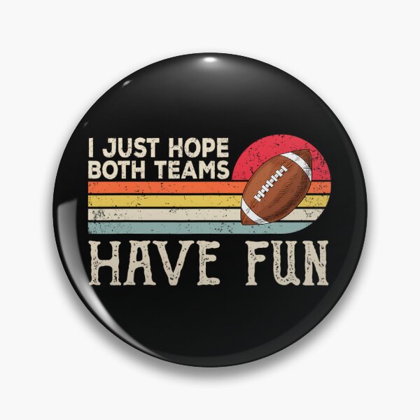 Item preview, I Just Hope Both Teams Have Fun 	 Or 	 Funny Football 		 designed and sold by gttsejntbwl42.
