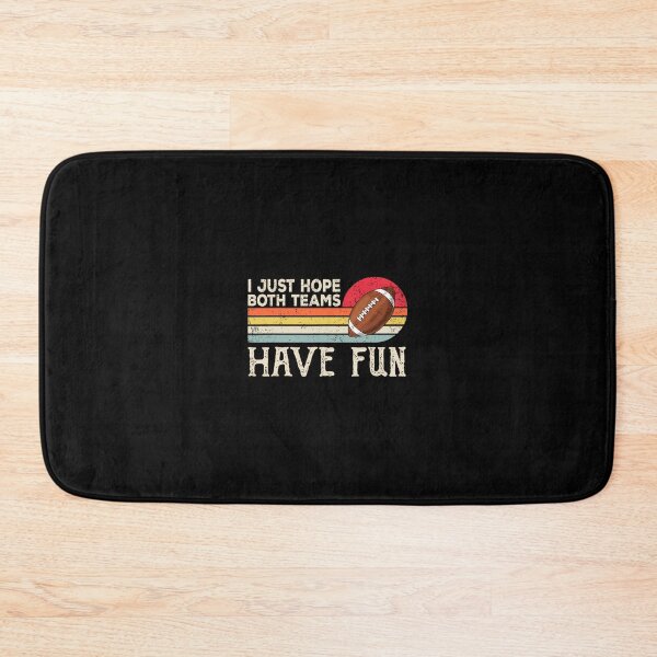 Item preview, I Just Hope Both Teams Have Fun 	 Or 	 Funny Football 		 designed and sold by gttsejntbwl42.