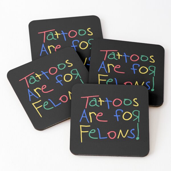 Item preview, Tattoos Are For Felons 	 Funny For 	 	 		 designed and sold by kxzfskcq61.