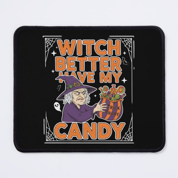 Item preview, Witch Better Have My Candy designed and sold by Silent Watch Threads..