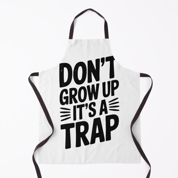 Item preview, Don’t Grow Up It’s a Trap designed and sold by Frank Ring.