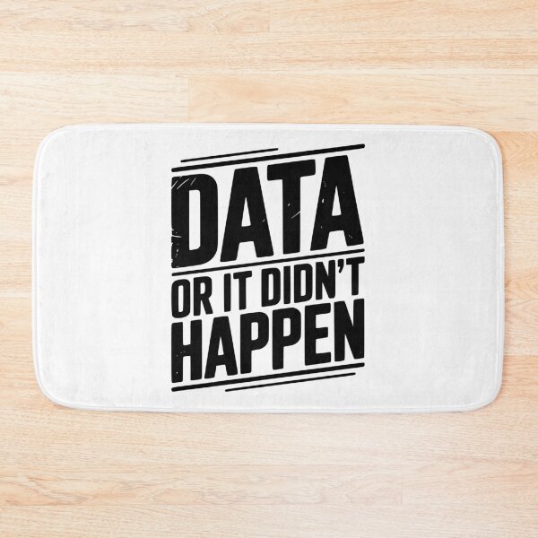 Item preview, Data or It Didn’t Happen designed and sold by Frank Ring.