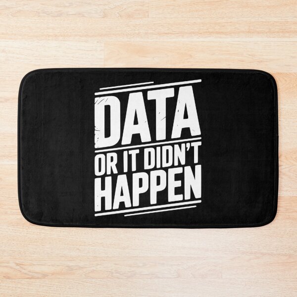 Item preview, Data or It Didn’t Happen designed and sold by Frank Ring.