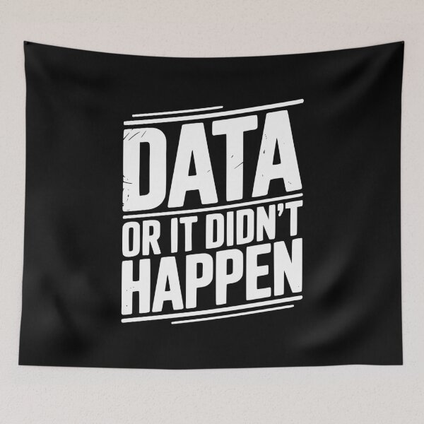 Item preview, Data or It Didn’t Happen designed and sold by Frank Ring.