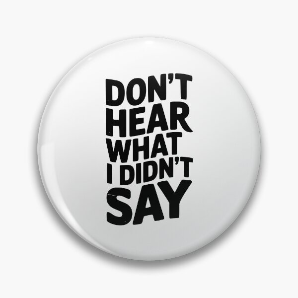 Item preview, Don’t Hear What I Didn’t Say designed and sold by Frank Ring.