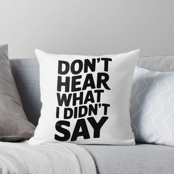 Item preview, Don’t Hear What I Didn’t Say designed and sold by Frank Ring.