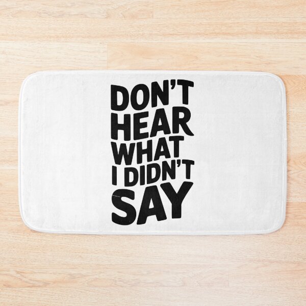 Item preview, Don’t Hear What I Didn’t Say designed and sold by Frank Ring.