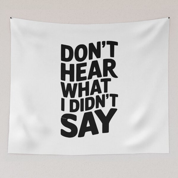 Item preview, Don’t Hear What I Didn’t Say designed and sold by Frank Ring.