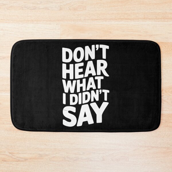 Item preview, Don’t Hear What I Didn’t Say designed and sold by Frank Ring.
