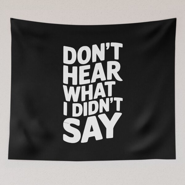 Item preview, Don’t Hear What I Didn’t Say designed and sold by Frank Ring.