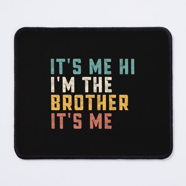 Item preview, It's Me Hi I'm The Brother It's Me Funny Daddy Dad Brother designed and sold by zxwmekmrb50.