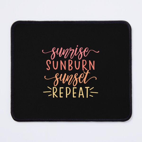 Item preview, Sunrise Sunburn Sunset Repeat 		 designed and sold by ayvypauu48.