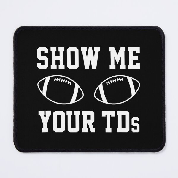 Item preview, Show Me Your TDs Funny Fantasy Football 		 designed and sold by rdhjrbgiujr39.