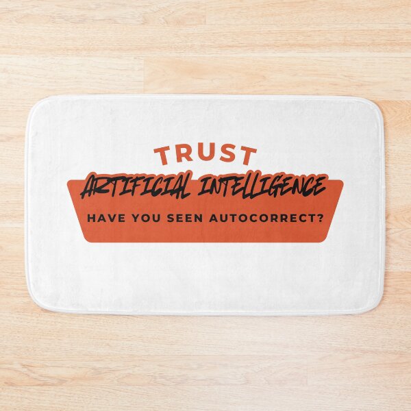 Item preview, Trust AI Autocorrect Joke designed and sold by NxtGenDesigns.