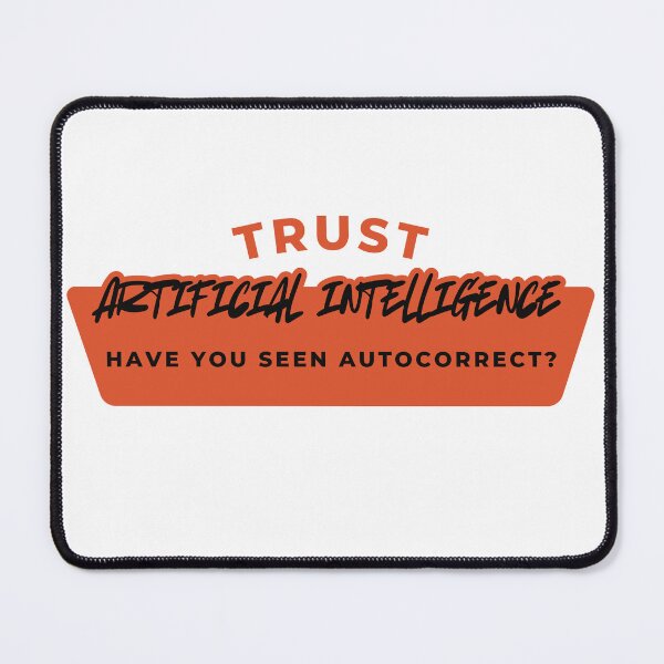 Item preview, Trust AI Autocorrect Joke designed and sold by NxtGenDesigns.