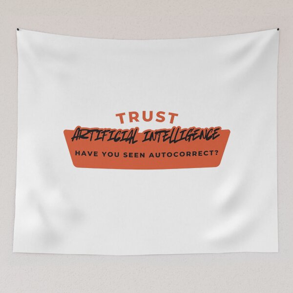 Item preview, Trust AI Autocorrect Joke designed and sold by NxtGenDesigns.