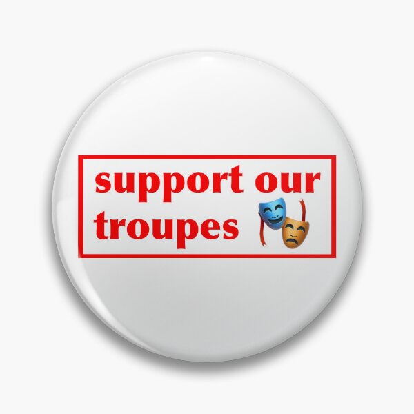 Item preview, Support Our Troupes - Theatre, Dance, Comedy designed and sold by softbluehum.