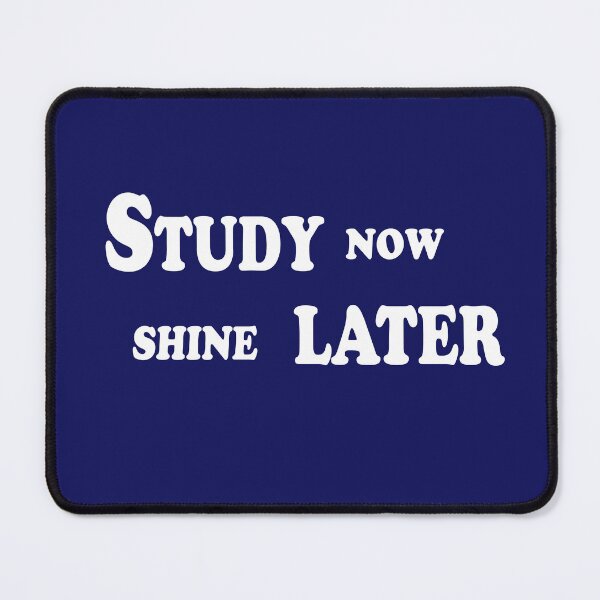 Item preview, Study Now, Shine Later – Student Motivation Quote Design designed and sold by ArtNestVerse.
