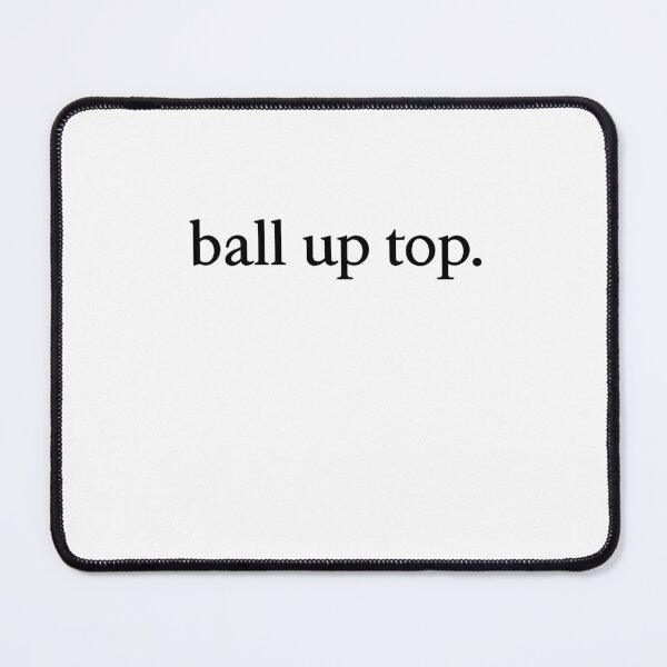 Item preview, Ball Up Top Minimalist Quote Design designed and sold by margamPagenberg.