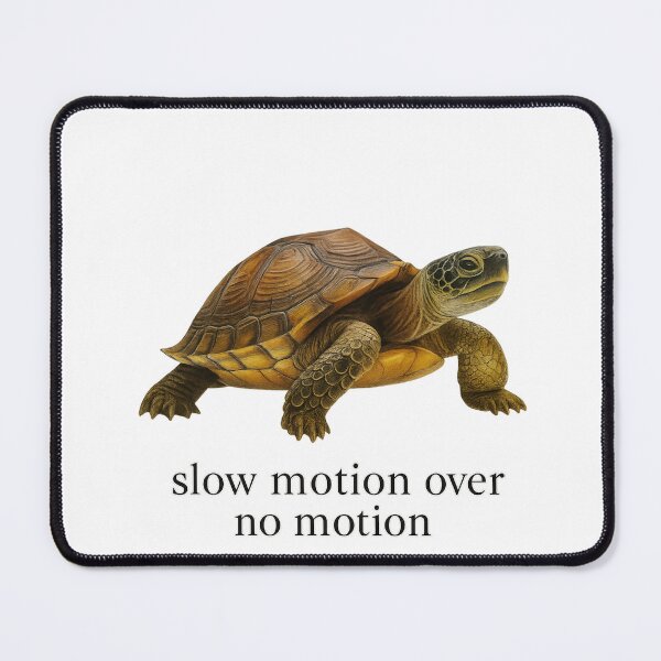 Item preview, Slow Motion Over No Motion Turtle Motivation Design designed and sold by margamPagenberg.