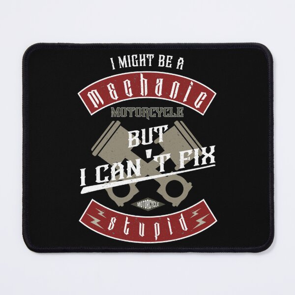 Item preview, I Might Be A Mechanic, But I Can't Fix Stupid designed and sold by MargareteHomeni.
