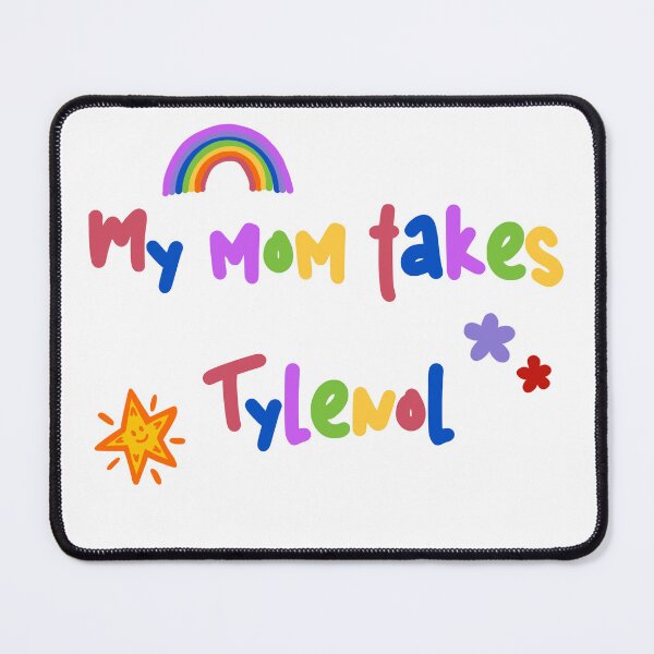 Item preview, My Mom Takes Tylenol designed and sold by roseandruin.