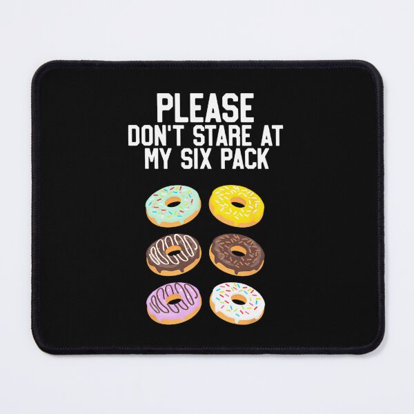 Item preview, Please Don't Stare Donuts Abs Six Pack designed and sold by gadjmodcpe28.