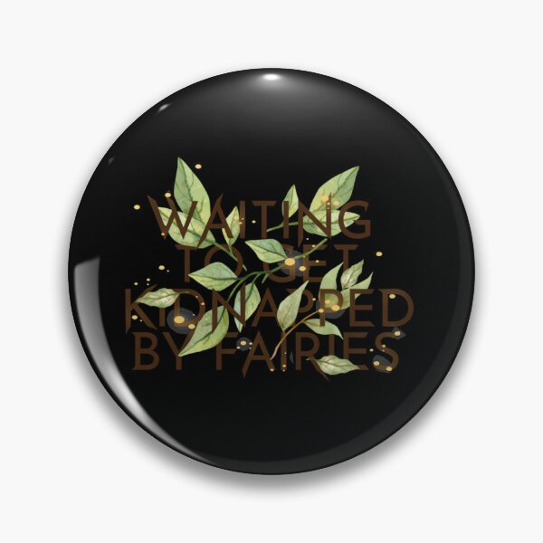 Item preview, WAITING TO GET KIDNAPPED BY FAIRIES  	 designed and sold by jwsbhykze64.