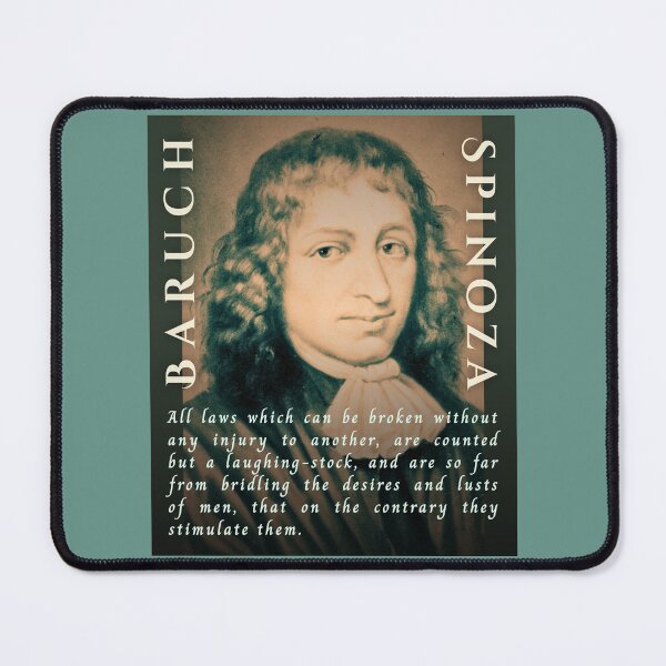 Item preview, Baruch Spinoza quote: All laws which can be broken without any injury to another, are counted but a laughing-stock, and are so far from bridling the desires designed and sold by artbleed.