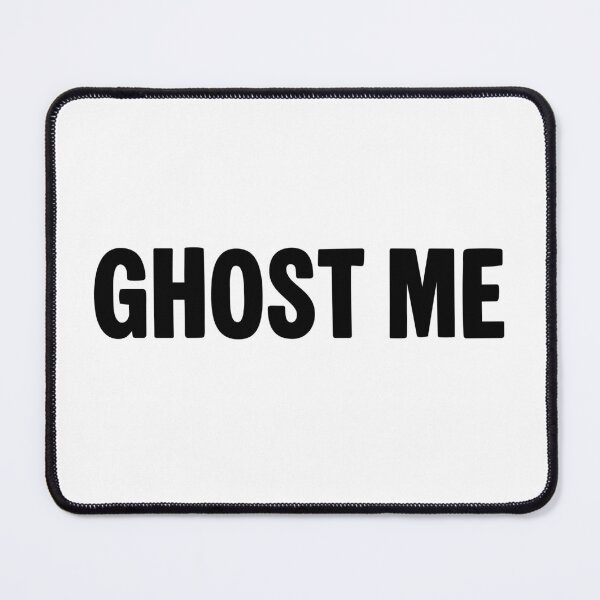 Item preview, Ghost Me, Funny Quotes designed and sold by Memes N Lore .