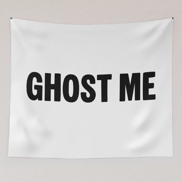 Item preview, Ghost Me, Funny Quotes designed and sold by Memes N Lore .