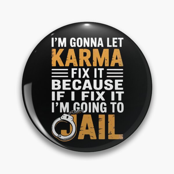 Item preview, I’m Gonna Let Karma Fix It Funny Jail Quote designed and sold by Ania_BM.