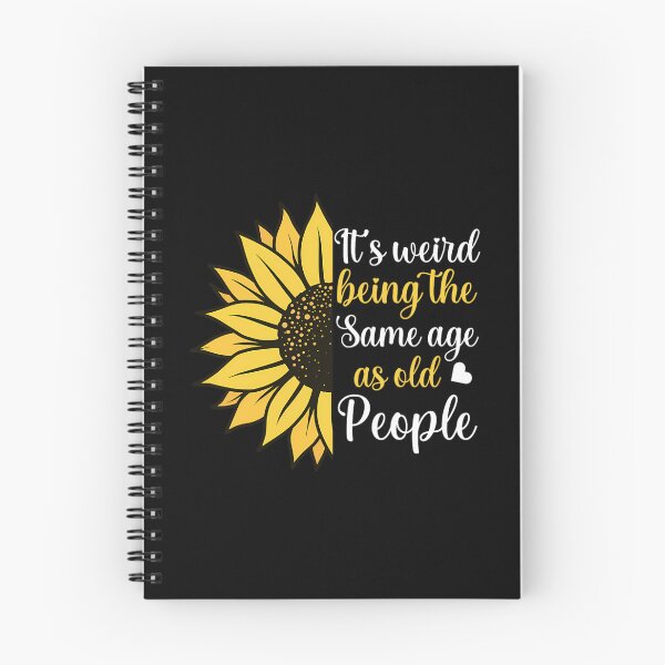 Item preview, It's Weird Being the Same Age as Old People Funny Sunflower 		 designed and sold by zxwmekmrb50.
