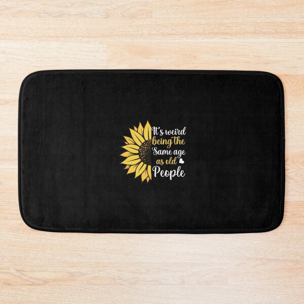 Item preview, It's Weird Being the Same Age as Old People Funny Sunflower 		 designed and sold by zxwmekmrb50.