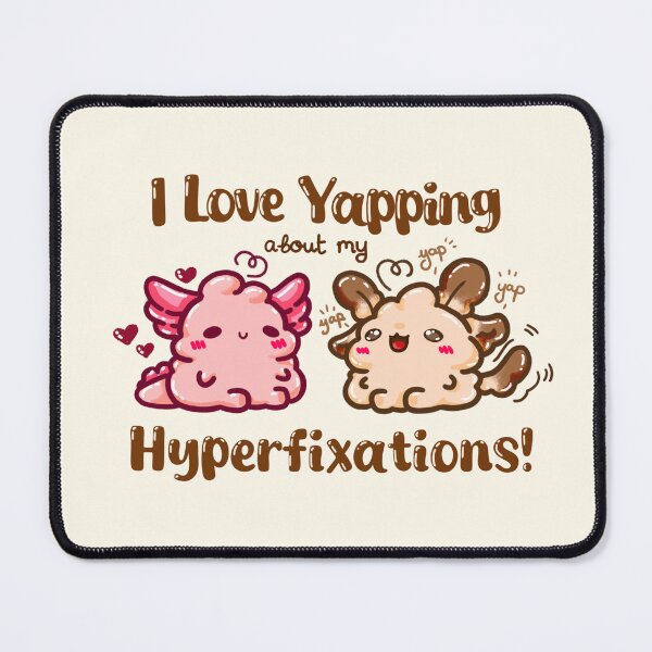Item preview, I Love Yapping about my Hyperfixations! designed and sold by PhayPuffs.