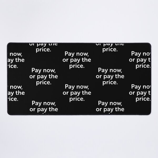 Item preview, Pay now or pay the price designed and sold by WhackoDesigns.