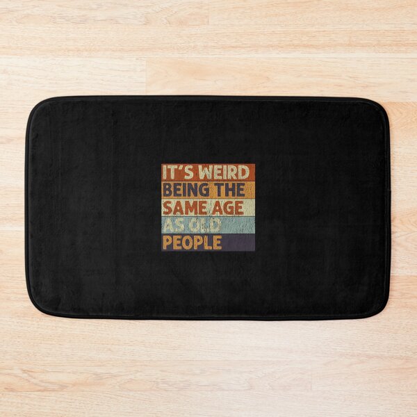 Item preview, It's Weird Being The Same Age As Old People Retro Sarcastic 		 designed and sold by zxwmekmrb50.