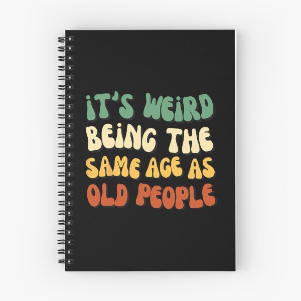 Item preview, It's Weird Being The Same Age As Old People 		 designed and sold by zxwmekmrb50.