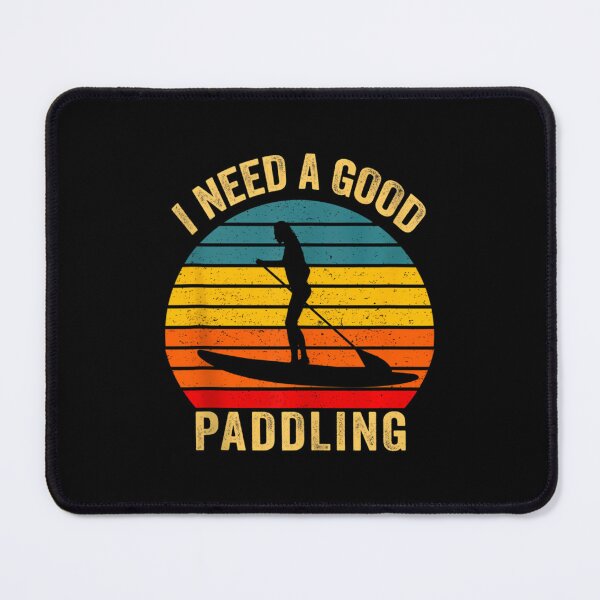 Item preview, I Need Good Paddling 	 Paddleboard SUP Vintage Paddling 		 designed and sold by gttsejntbwl42.