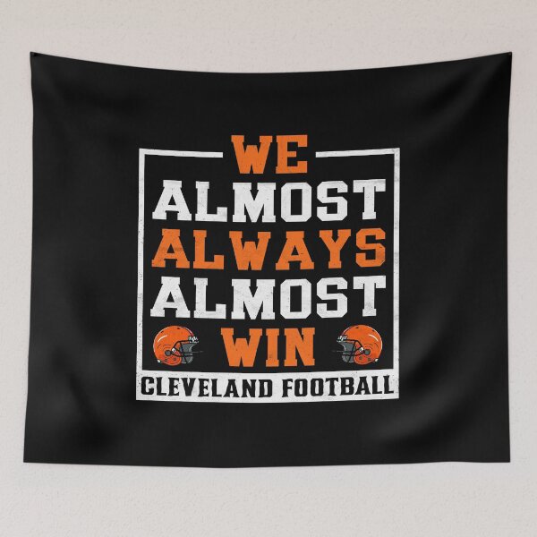 Item preview, We Almost Always Almost Win - Cleveland Football designed and sold by pugshowsfashion.
