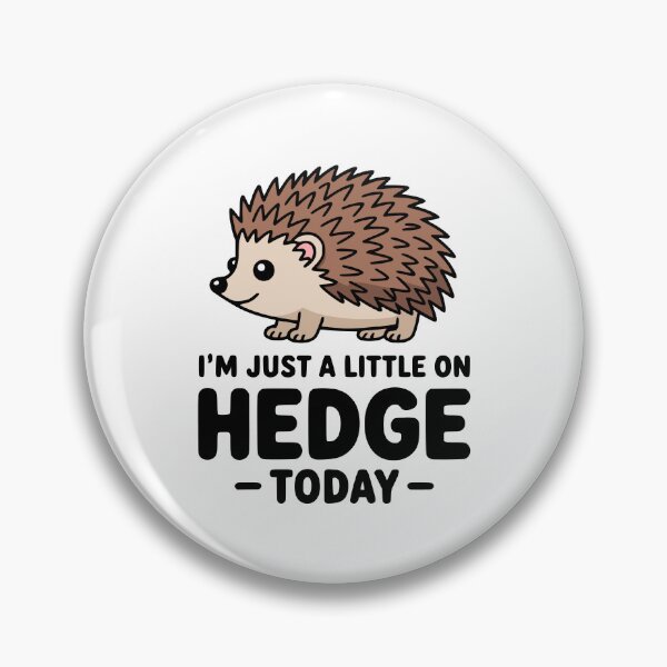 Item preview, I'm Just A Little On Hedge Today! Cute Hedgehog Pun designed and sold by PMCreative.