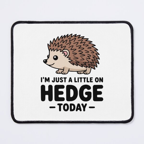 Item preview, I'm Just A Little On Hedge Today! Cute Hedgehog Pun designed and sold by PMCreative.