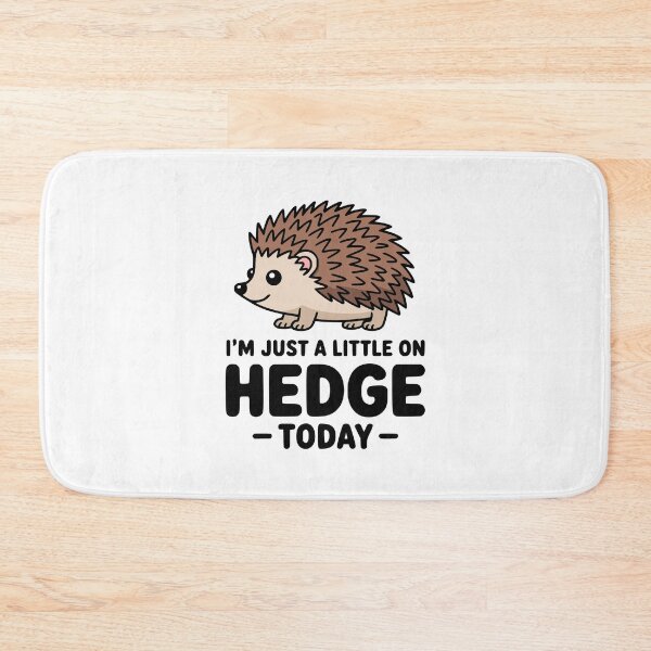 Item preview, I'm Just A Little On Hedge Today! Cute Hedgehog Pun designed and sold by PMCreative.