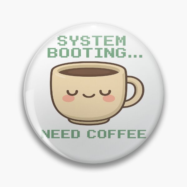 Item preview, System Booting – Kawaii Coffee Geek Humor Design designed and sold by Pandomino Studio.